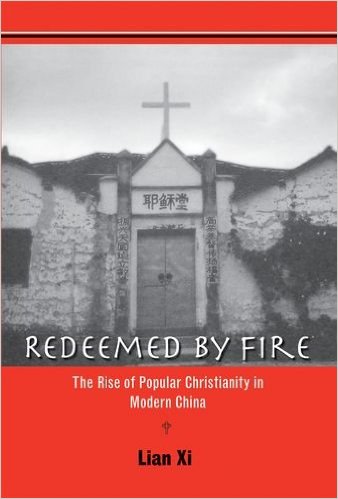 Redeemed by Fire: The Rise of Popular Christianity in Modern China Book Cover